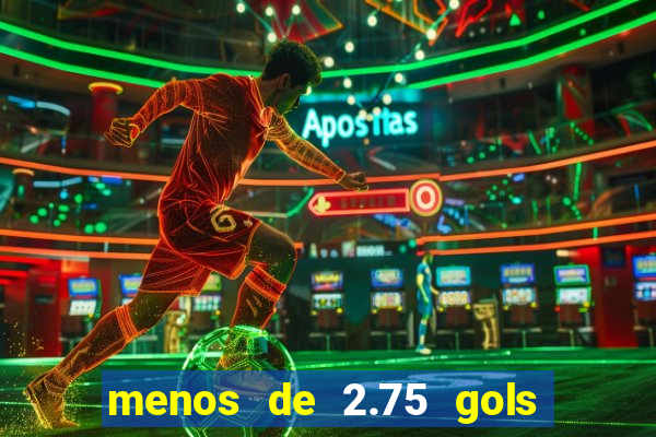 menos de 2.75 gols o que significa